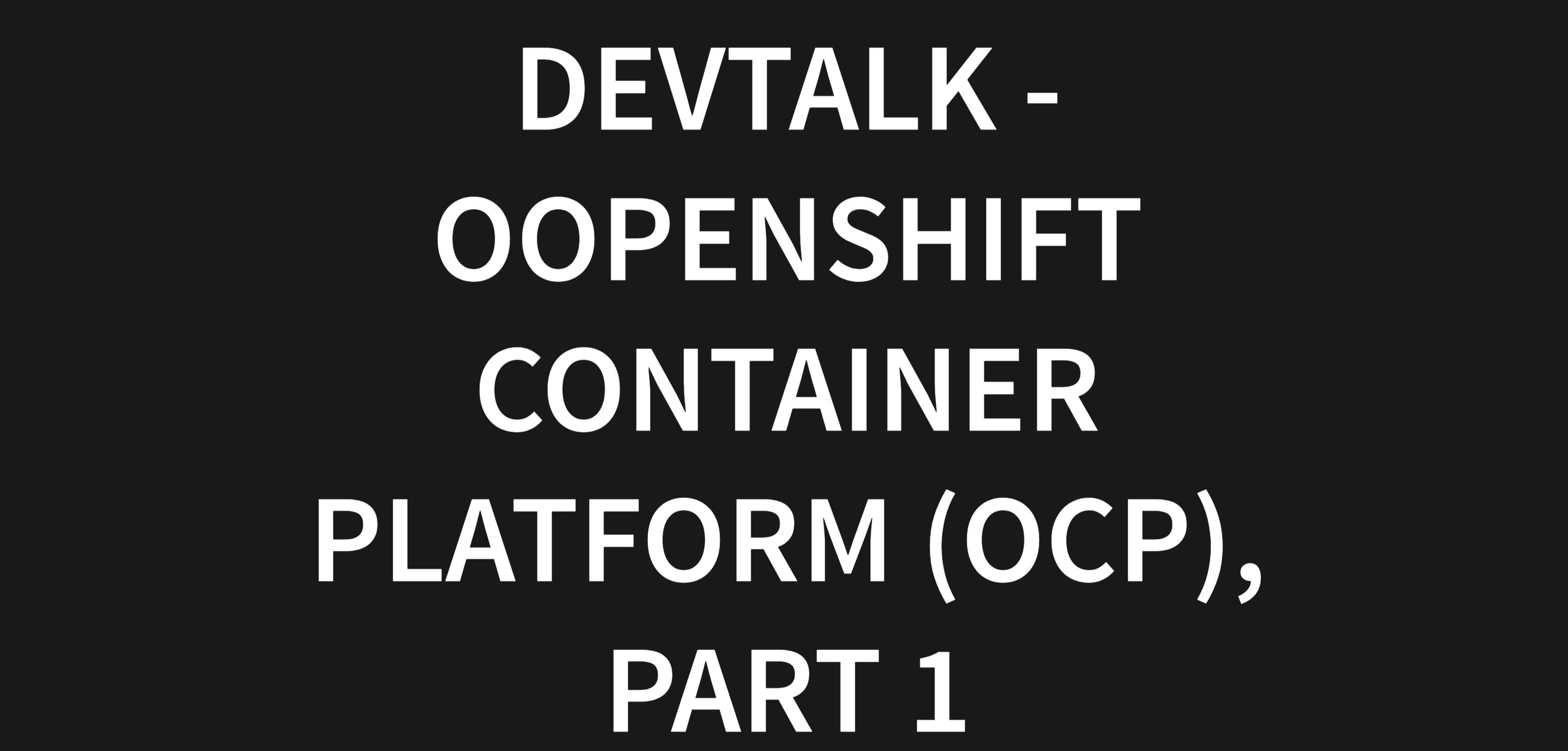 Lightning Talk - Openshift Container Platform